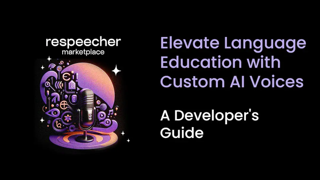 Elevate Language Education with Custom AI Voices: A Developer's Guide